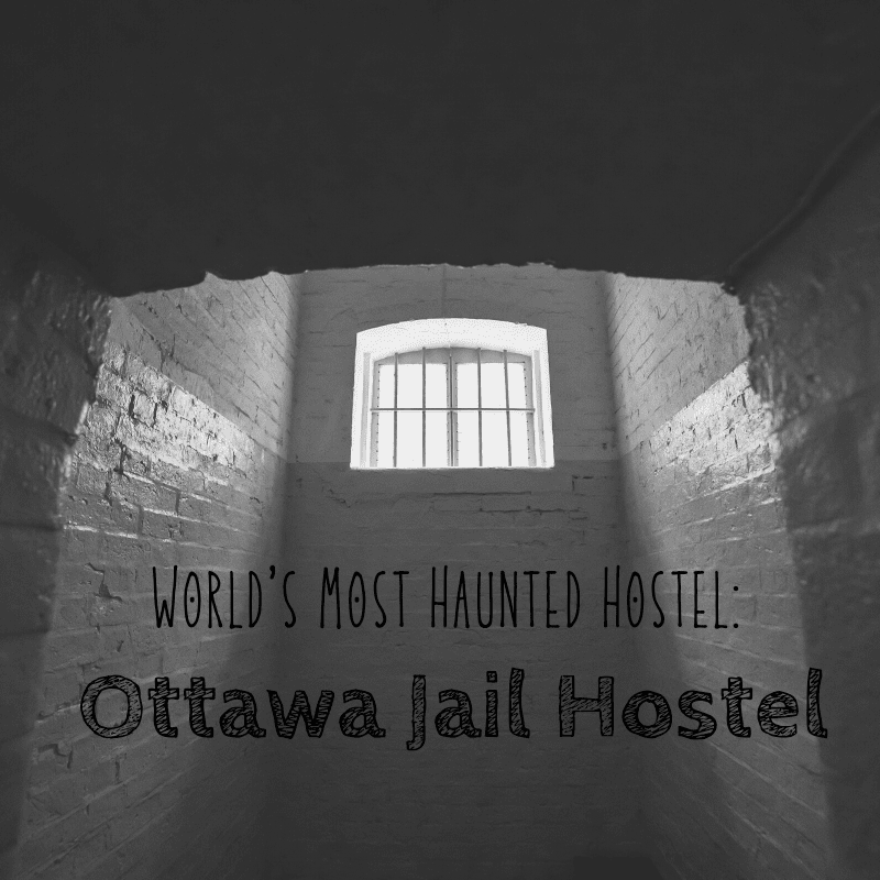 World's Most Haunted Jail: Ottawa Jail Hostel
